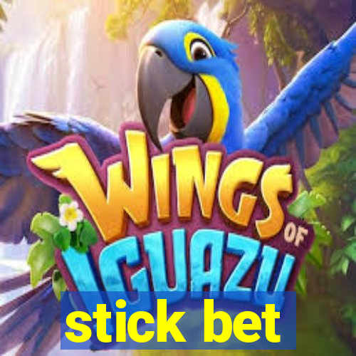 stick bet